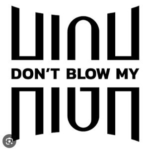 Don’t blow my high