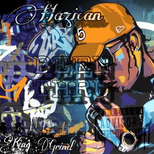 Hazican & King Grind “ BEEN THRU “
