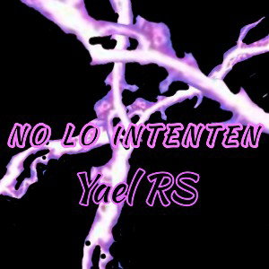 No Lo Intenten-Yael RS