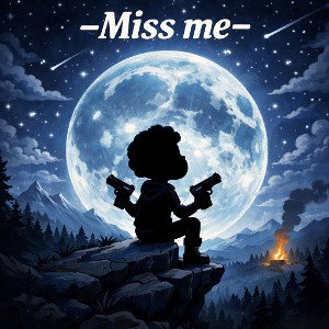 -Miss me-