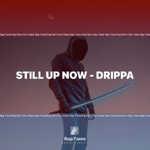 Still Up Now - Drippa