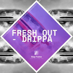 Fresh Out - Drippa