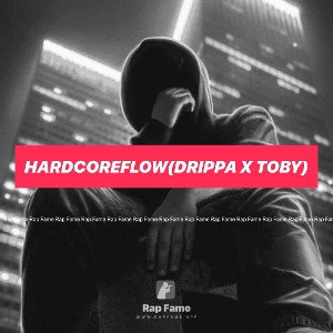 HardCoreFlow(Drippa x Toby)