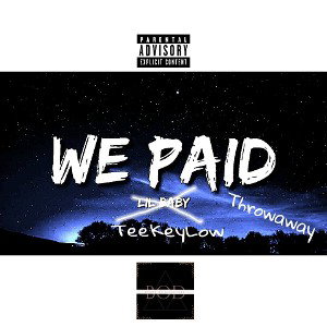 We Paid (Throwaway)-TeeKeyLow 