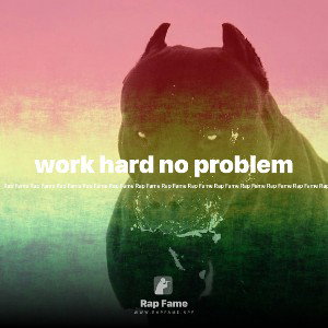 work hard no problem 