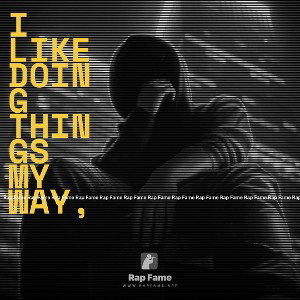 I like doing things my way,