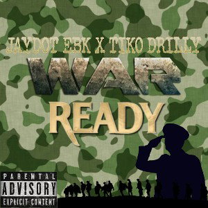 Tiko Drilly X Jaydot EBK - "War Ready"
