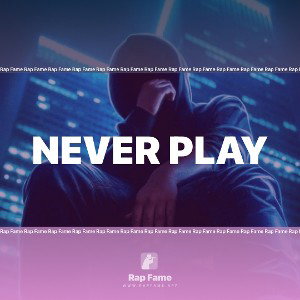Never play