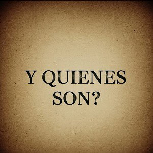 Y Quienes Son 