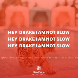 hey  drake I am not slow 