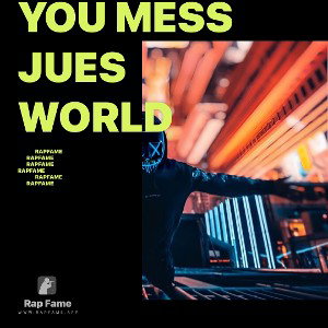 you mess jues world
