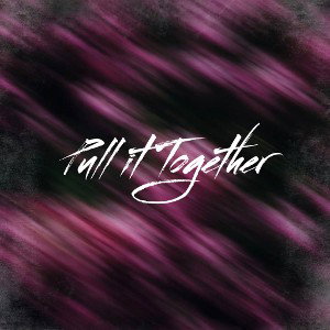 PULL IT TOGETHER 