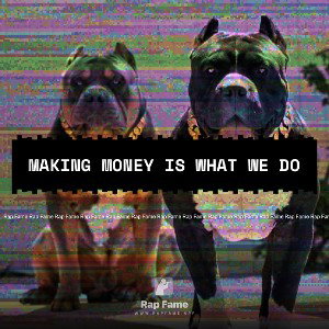 making money is what we do 