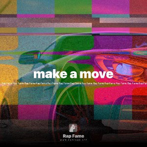 make a move