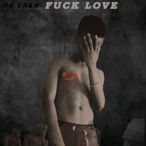 Mr Dash - Fuck love