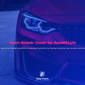 Heart Attack- Cover by: SpeakkLyfe