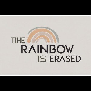 The Rainbow Is Erased