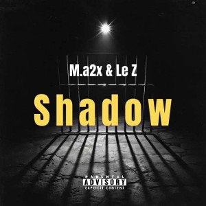 SHADOW ( Le Z & M.a2x )