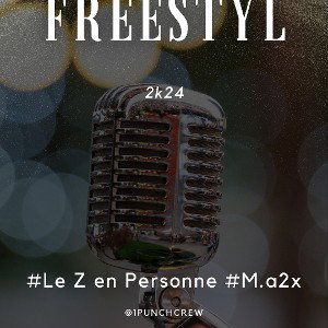 FREESTYL ( Le Z en Personne & M.a2x )