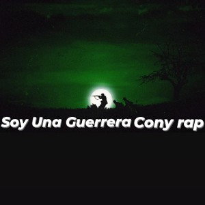 Soy Una Guerrera Cony Rap 🇨🇱🔥💯🎤💪🎶