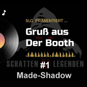 Gruß aus der Booth 1 - Made-Shadow
