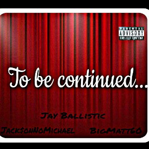 To Be Continued…