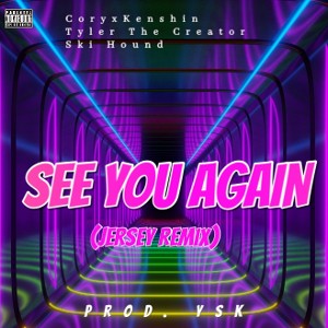 CoryxKenshin x Tyler The Creator x Ski Hound - See You Again (Jersey remix) 