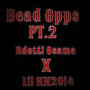 Rdotti Osama X Lil KK2014 - Dead Opps Pt.2