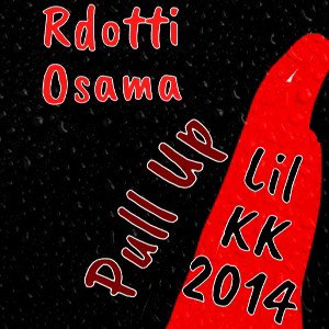 Rdotti Osama X Lil KK2014 - Pull up