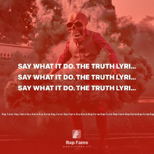 say what it do. the truth lyrics from the mind