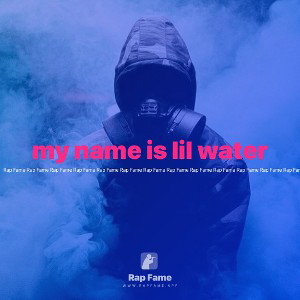 my name is lil water 