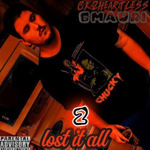Lost It All 2 - CK2Heartless x Gmauri 