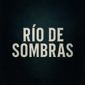 Río de Sombras 