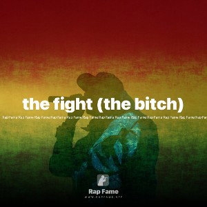 the fight (the bitch) 
