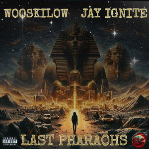 Last Pharaohs - Wooskilow Ft Jay Ignite 