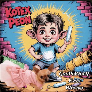 KotexPeon Gunpowder Ft EXSO x Wooski 