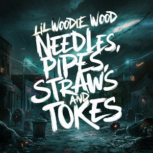 Lil Woodie Wood - Needles, Pipes, Straws And Tokes