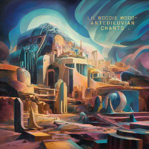 Lil Woodie Wood - Antediluvian Chants