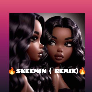 🔥Skeemin🔥(Remix)