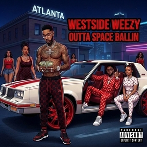WESTSIDE WEEZY OUTTA SPACE BALLIN 