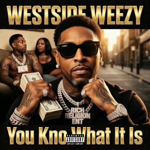 WESTSIDE WEEZY_You Kno What It Is 