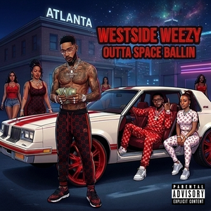 WESTSIDE WEEZY OUTTA SPACE BALLIN 