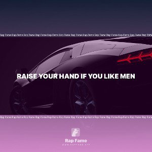 RAISE YOUR HAND IF YOU LIKE MEN