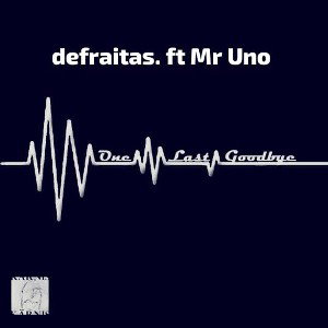 defraitas._last goodbye ft Mr Uno
