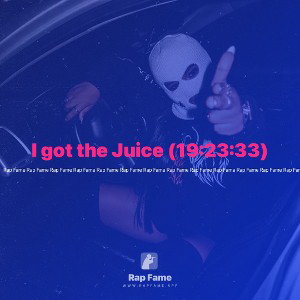 I got the Juice (19:23:33)