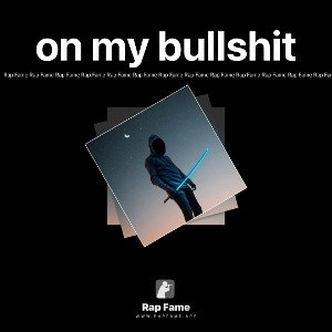 on my bullshit