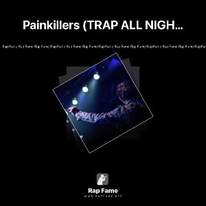 Painkillers (TRAP ALL NIGHT 🌚 )