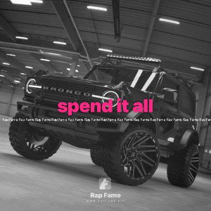 spend it all 