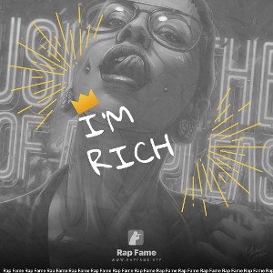 I’m rich