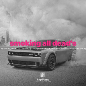 smoking all dead’s